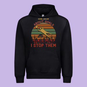 Some Dream About Goals I Stop Them Urban Hoodie Designed By Bettercallsaul