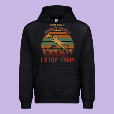 Some Dream About Goals I Stop Them Urban Hoodie Designed By Bettercallsaul