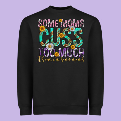 Some Moms Cuss Too Much Mothers Day Heavyweight Sweatshirt Designed By Texasbilliewilder