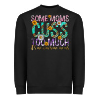 Black some moms cuss too much mothers day Heavyweight Sweatshirt - texasbilliewilder