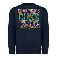 Navy some moms cuss too much mothers day Heavyweight Sweatshirt - texasbilliewilder