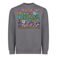 Storm some moms cuss too much mothers day Heavyweight Sweatshirt - texasbilliewilder