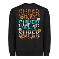 Black super tired super hungry super pregnant Heavyweight Sweatshirt - texasbilliewilder