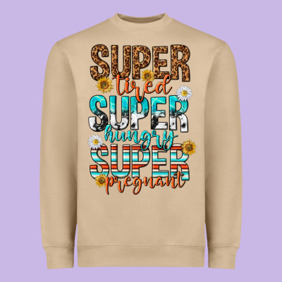 Super Tired Super Hungry Super Pregnant Heavyweight Sweatshirt Designed By Texasbilliewilder