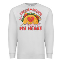 Dove Grey tacos never broke my heart Premium Sweatshirt - MaliasSmallBusiness