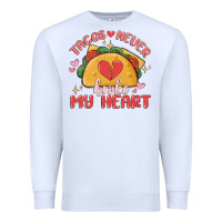 White tacos never broke my heart Premium Sweatshirt - MaliasSmallBusiness