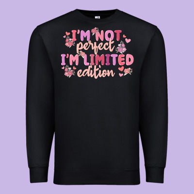 I'm Not Perfect I'm Limited Edition Premium Sweatshirt Designed By Maliassmallbusiness