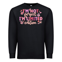 Black i'm not perfect i'm limited edition Premium Sweatshirt - MaliasSmallBusiness
