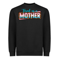 Black tired as a mother Heavyweight Sweatshirt - texasbilliewilder