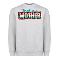 Heather Grey tired as a mother Heavyweight Sweatshirt - texasbilliewilder