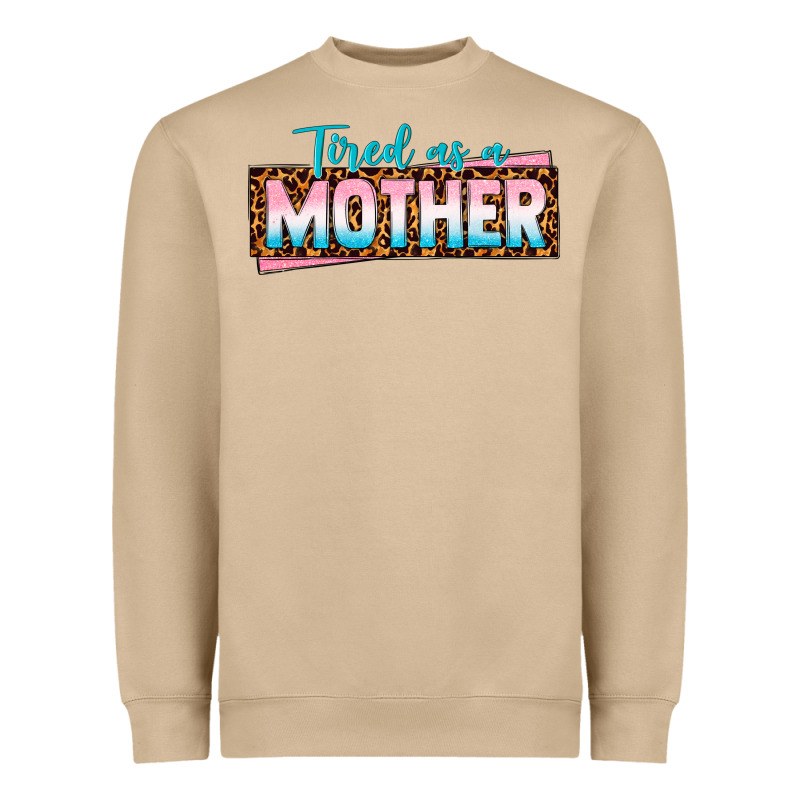 Tired As A Mother Heavyweight Sweatshirt by texasbilliewilder | Teevron