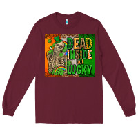 Burgundy irish flag with shamrocks  dead inside but lucky Long Sleeve Tee - AdoDesignShop