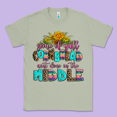 Some Of Yall Cornbread Aint Done In The Middle Classic Tee Designed By Adodesignshop