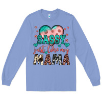 Colony Blue sassy just like my mama Long Sleeve Tee - JahusDesignShop