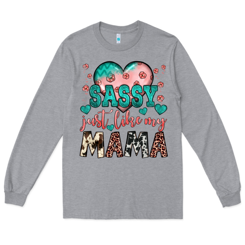 Sassy Just Like My Mama Long Sleeve Tee by JahusDesignShop | Teevron