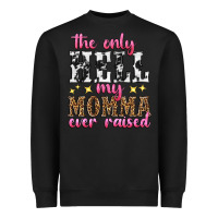 Black the only hell my momma ever raised Heavyweight Sweatshirt - texasbilliewilder