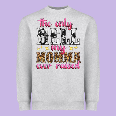 The Only Hell My Momma Ever Raised Heavyweight Sweatshirt Designed By Texasbilliewilder