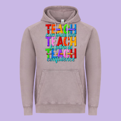 Teach Compassion Teach Kindness Teach Confidence Vintage Hoodie Designed By Texasbilliewilder