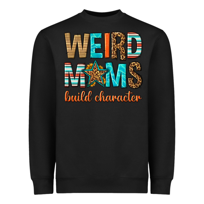 Weird Moms Build Character Heavyweight Sweatshirt by texasbilliewilder | Teevron