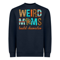 Navy weird moms build character Heavyweight Sweatshirt - texasbilliewilder