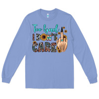 Colony Blue too bad i don't care Long Sleeve Tee - JahusDesignShop