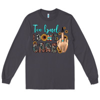 Smoke too bad i don't care Long Sleeve Tee - JahusDesignShop