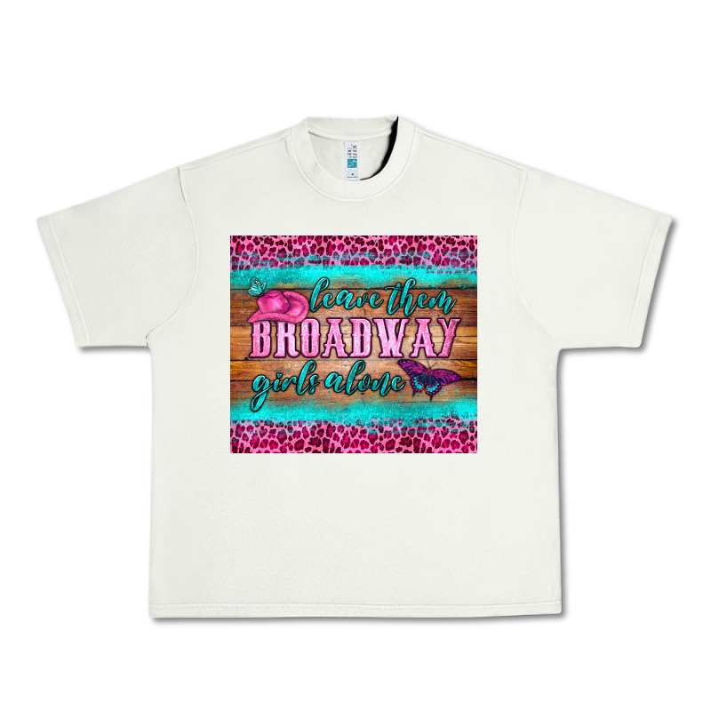 Leave Them Broadway Girls Alone Tumbler Urban Heavy Tee by HRA Design Shop | Teevron