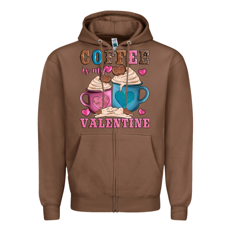 Valentines Day Coffe Is My Valentine Zipper Hoodie by AdoDesignShop | Teevron