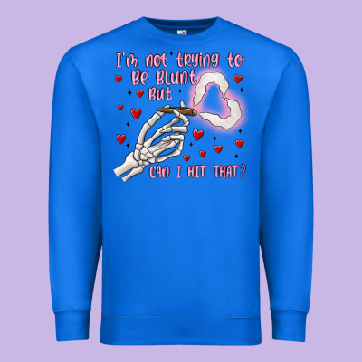 Not To Be Blunt But Can I Hit Premium Sweatshirt Designed By Maliassmallbusiness