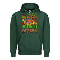 Sports Green nacho average mama with nacho Zipper Hoodie - AdoDesignShop