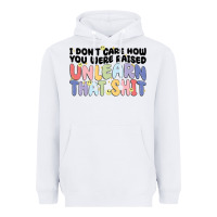 White i dont care how you were raised unlearn that shit Heavyweight Hoodie - MaliasSmallBusiness