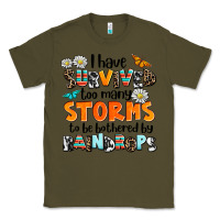 Army Green i have survived to may storms to be bothered by ra Classic Tee - AdoDesignShop