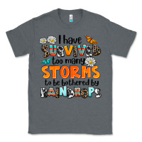Charcoal Heather i have survived to may storms to be bothered by ra Classic Tee - AdoDesignShop