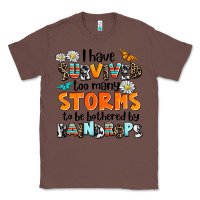 Chestnut i have survived to may storms to be bothered by ra Classic Tee - AdoDesignShop