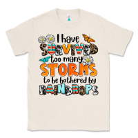 Natural i have survived to may storms to be bothered by ra Classic Tee - AdoDesignShop