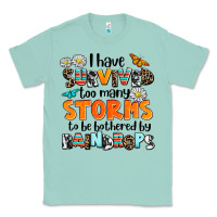 Seafoam i have survived to may storms to be bothered by ra Classic Tee - AdoDesignShop