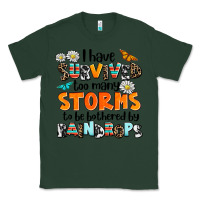Sports Green i have survived to may storms to be bothered by ra Classic Tee - AdoDesignShop