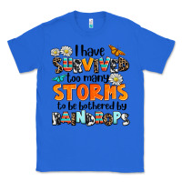 True Royal i have survived to may storms to be bothered by ra Classic Tee - AdoDesignShop