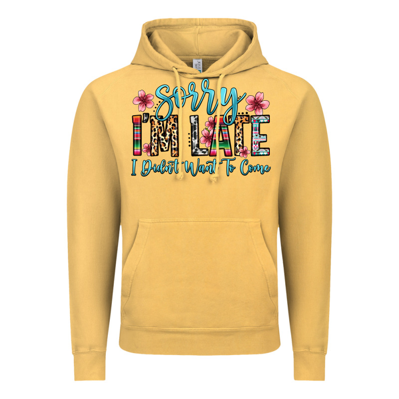 Sorry I M Late I Didn T Want To Come Vintage Hoodie by Zillion Design Studio | Teevron