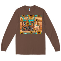 Chestnut too bad i don't care Long Sleeve Tee - JahusDesignShop