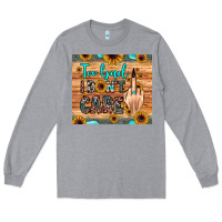 Heather Grey too bad i don't care Long Sleeve Tee - JahusDesignShop