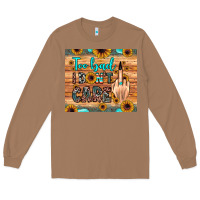 Toasted Coconut too bad i don't care Long Sleeve Tee - JahusDesignShop