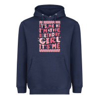 Navy its me hi im the birthday girl its me Heavyweight Hoodie - MaliasSmallBusiness