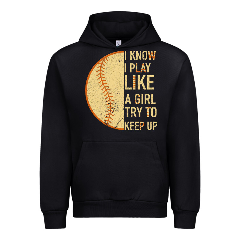 I Know I Play Like A Girl Try To Keep Up Softball Urban Hoodie by Bettercallsaul | Teevron