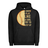Pigment Black I Know I Play Like A Girl Try To Keep Up Softball Urban Hoodie - Bettercallsaul