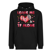 Black leave me tf alone valentines day Heavyweight Hoodie - MaliasSmallBusiness