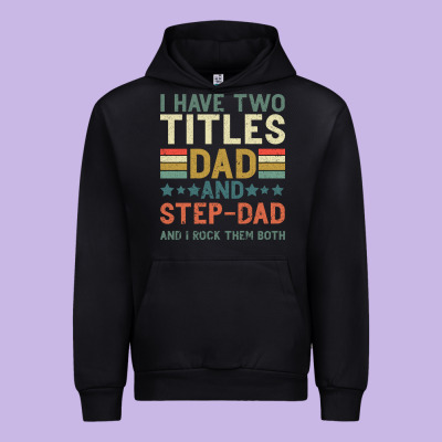 I Have Two Tıtles Dad And Step Dad And I Rock Them Urban Hoodie Designed By Bettercallsaul