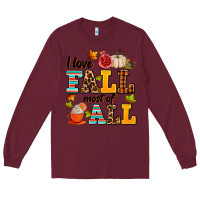 Burgundy i love fall most of all Long Sleeve Tee - AdoDesignShop