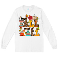 White i love fall most of all Long Sleeve Tee - AdoDesignShop