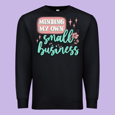 Minding My Own Small Business Premium Sweatshirt Designed By Maliassmallbusiness